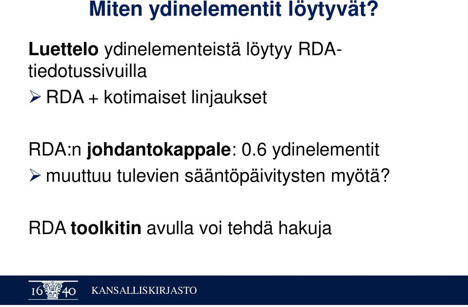 + kotimaiset linjaukset RDA:n johdantokappale: 0.