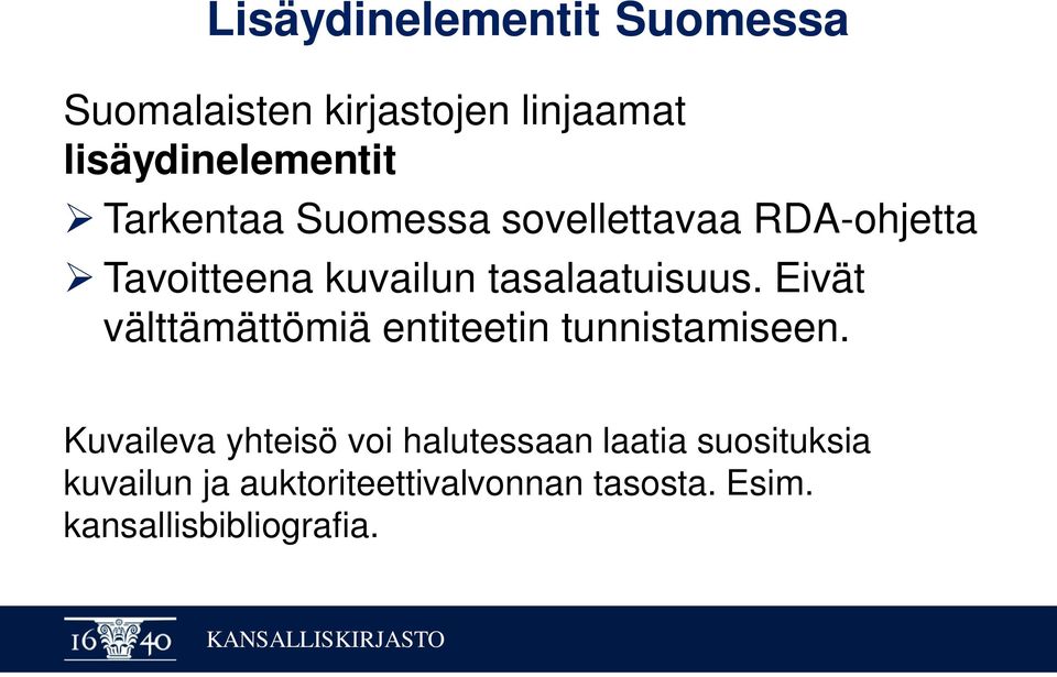 Eivät välttämättömiä entiteetin tunnistamiseen.