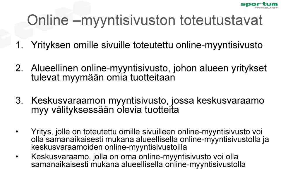 Keskusvaraamon myyntisivusto, jossa keskusvaraamo myy välityksessään olevia tuotteita Yritys, jolle on toteutettu omille sivuilleen