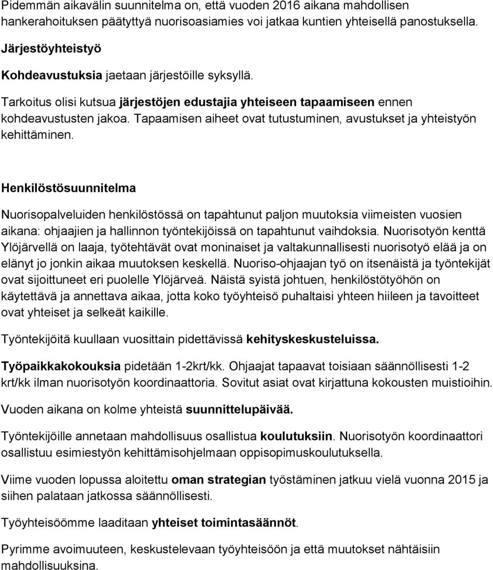 Tapaamisen aiheet ovat tutustuminen, avustukset ja yhteistyön kehittäminen.