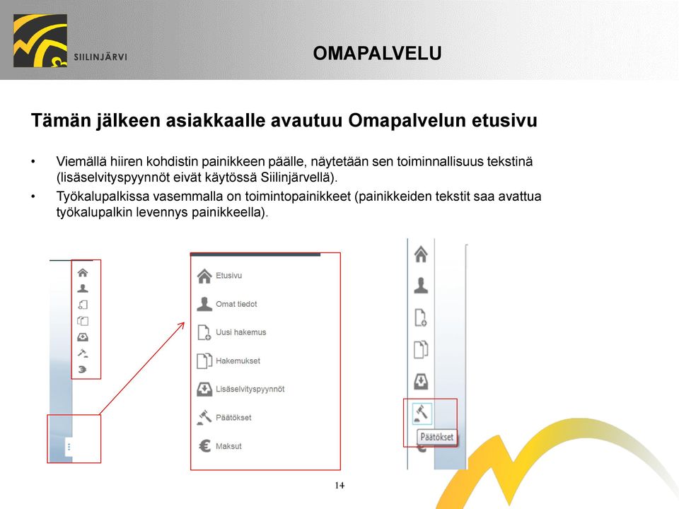 (lisäselvityspyynnöt eivät käytössä Siilinjärvellä).