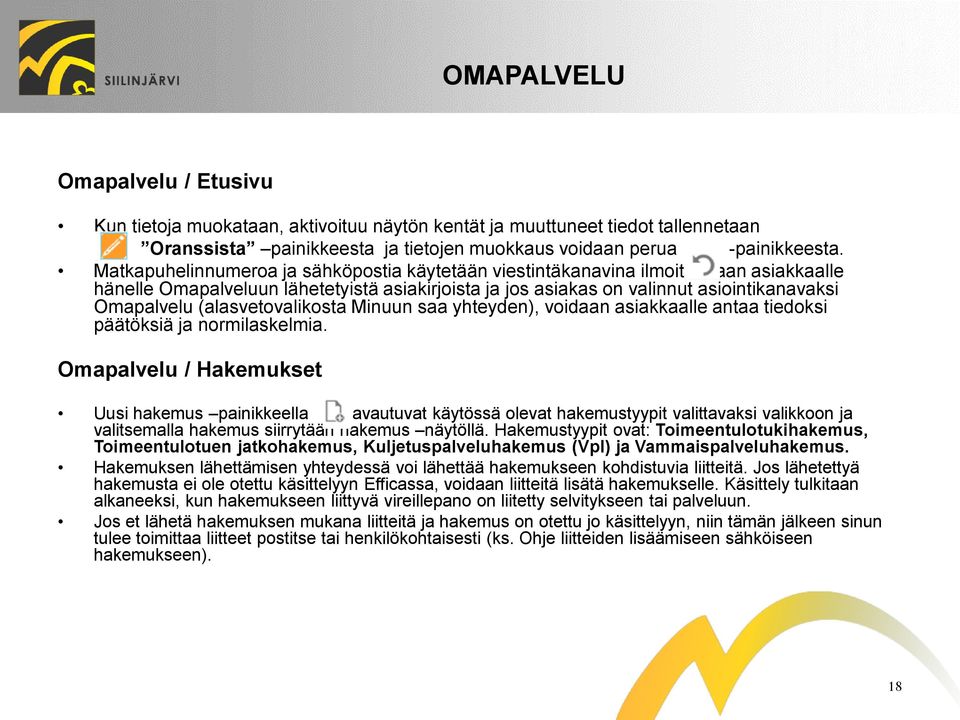 (alasvetovalikosta Minuun saa yhteyden), voidaan asiakkaalle antaa tiedoksi päätöksiä ja normilaskelmia.