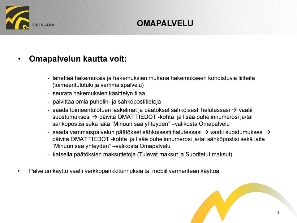 laita Minuun saa yhteyden valikosta Omapalvelu - saada vammaispalvelun päätökset sähköisesti halutessasi vaatii suostumuksesi päivitä OMAT TIEDOT -kohta ja lisää puhelinnumerosi ja/tai sähköpostisi