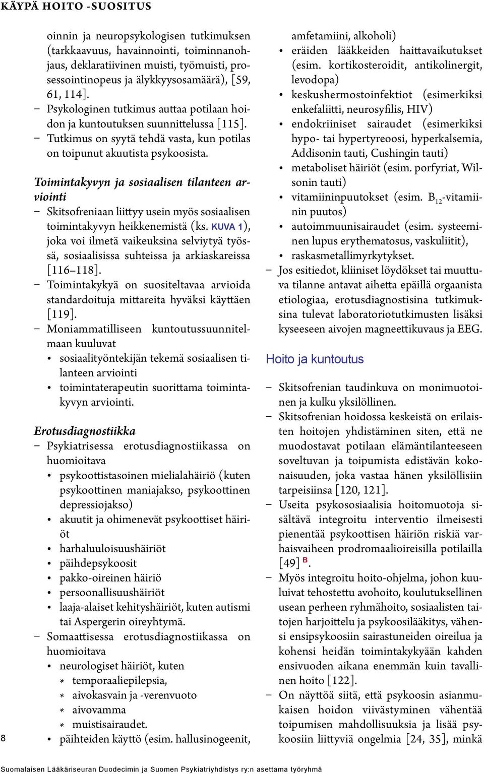 Toimintakyvyn ja sosiaalisen tilanteen arviointi an liittyy usein myös sosiaalisen toimintakyvyn heikkenemistä (ks.