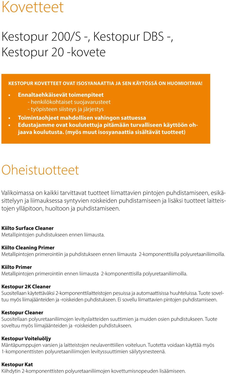 käyttöön ohjaava koulutusta.