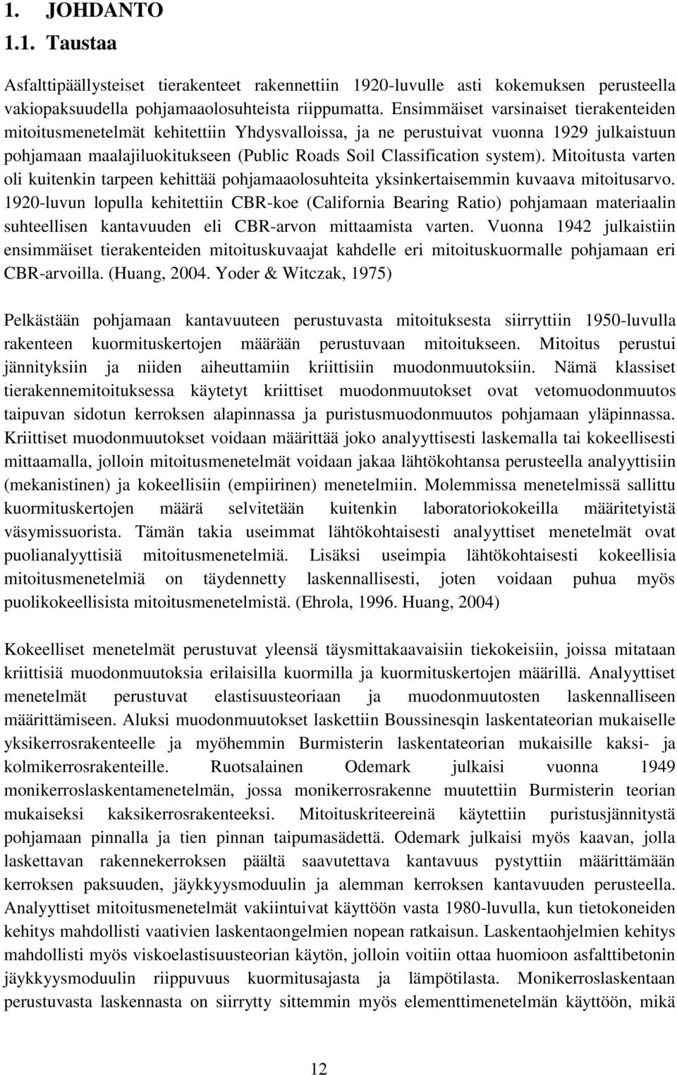 Mitoitusta varten oli kuitenkin tarpeen kehittää pohjamaaolosuhteita yksinkertaisemmin kuvaava mitoitusarvo.