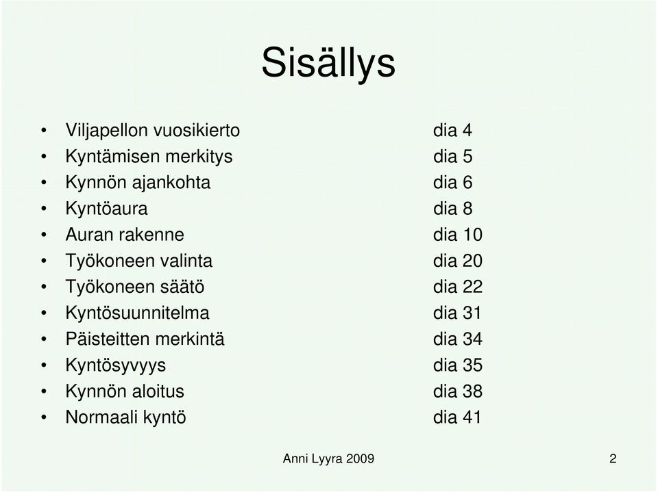 dia 20 Työkoneen säätö dia 22 Kyntösuunnitelma dia 31 Päisteitten