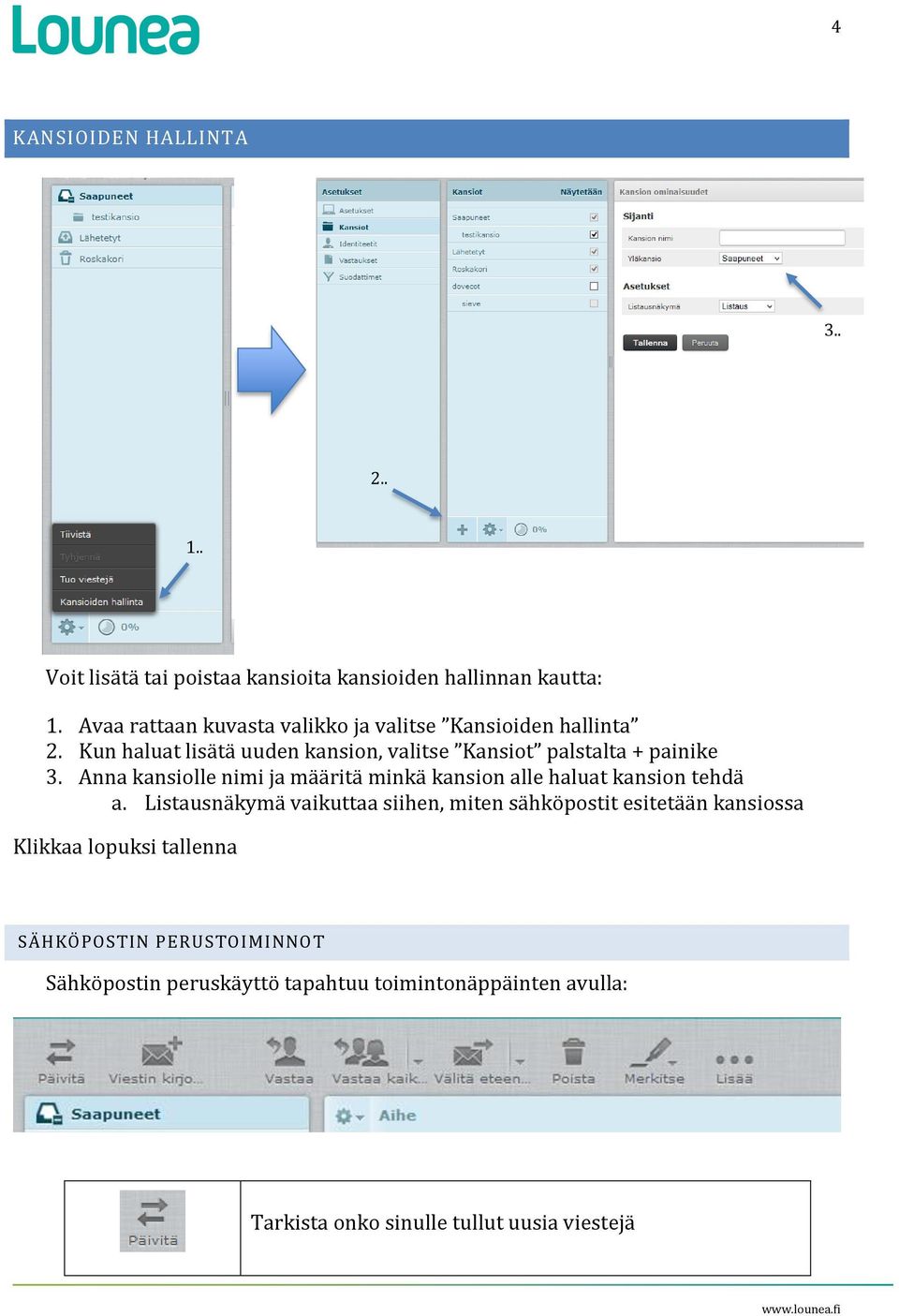 Anna kansiolle nimi ja määritä minkä kansion alle haluat kansion tehdä a.