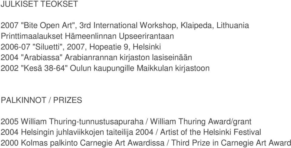 kaupungille Maikkulan kirjastoon PALKINNOT / PRIZES 2005 William Thuring-tunnustusapuraha / William Thuring Award/grant 2004