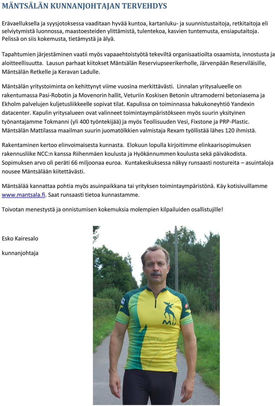 Tapahtumien järjestäminen vaatii myös vapaaehtoistyötä tekeviltä organisaatioilta osaamista, innostusta ja aloitteellisuutta.
