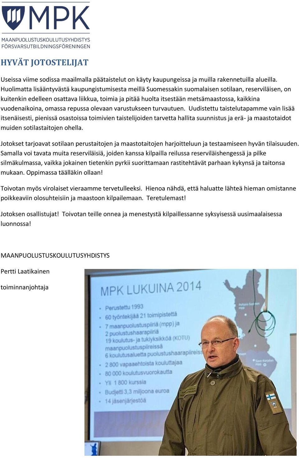 vuodenaikoina, omassa repussa olevaan varustukseen turvautuen.