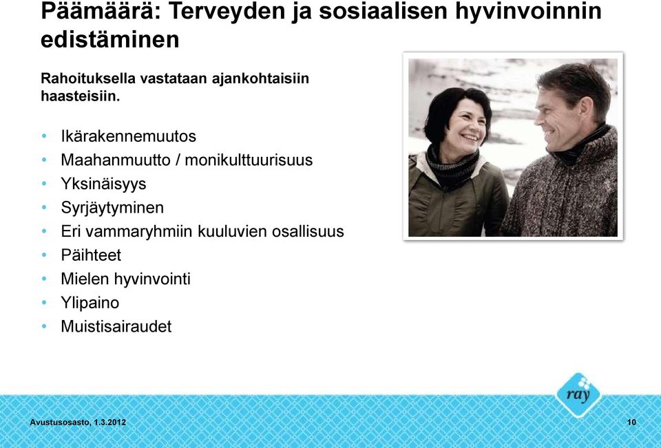 Ikärakennemuutos Maahanmuutto / monikulttuurisuus Yksinäisyys Syrjäytyminen