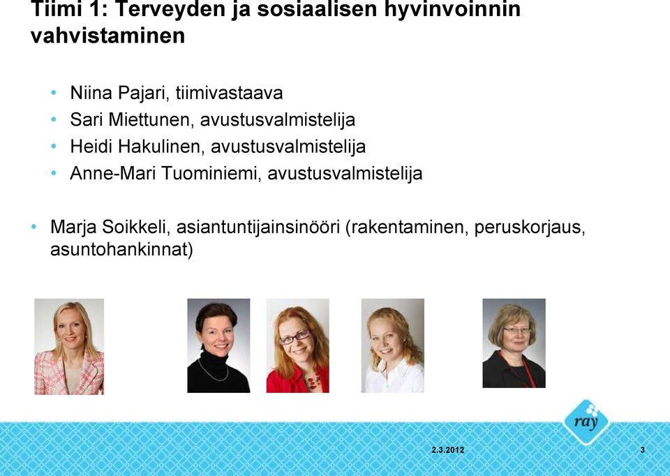 avustusvalmistelija Anne-Mari Tuominiemi, avustusvalmistelija Marja