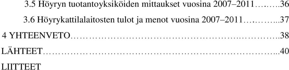 6 Höyrykattilalaitosten tulot ja menot