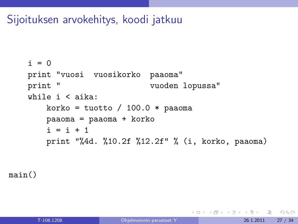 0 * paaoma paaoma = paaoma + korko i = i + 1 print "%4d. %10.2f %12.