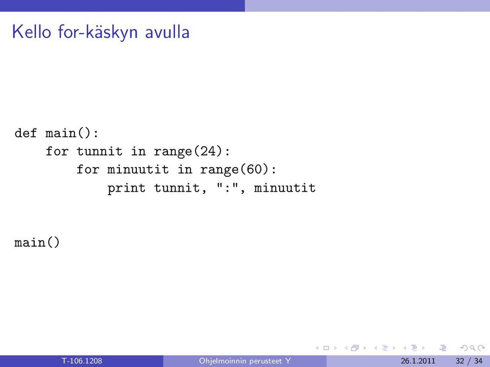 range(60): print tunnit, ":", minuutit