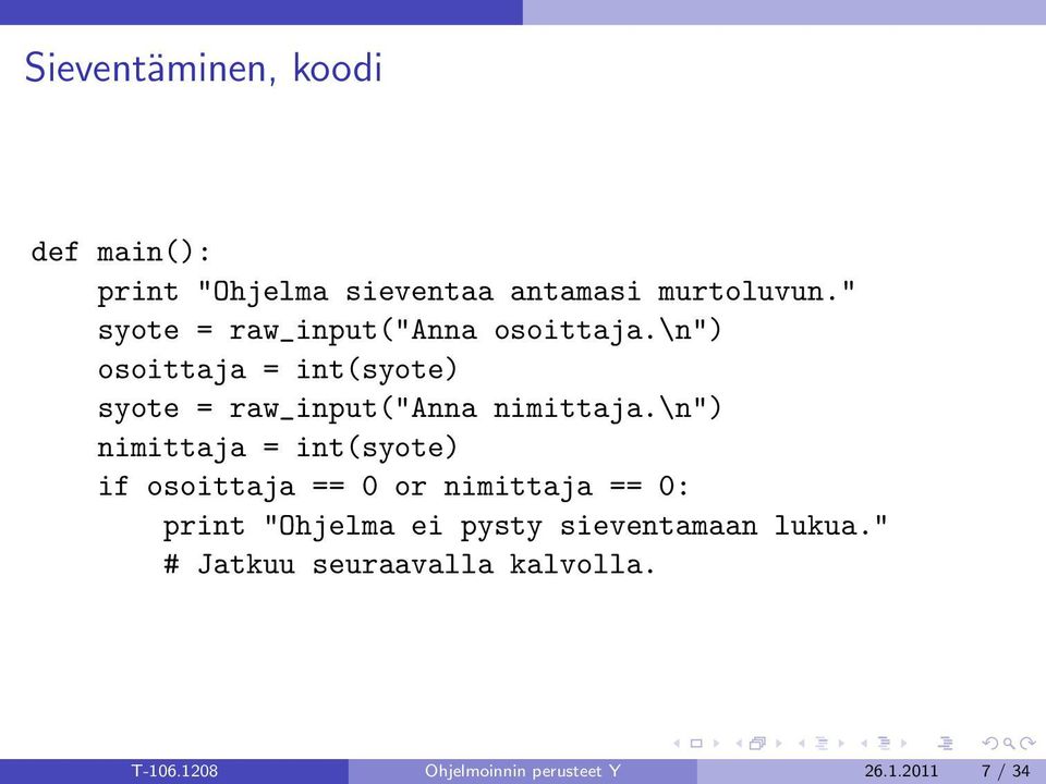 \n") osoittaja = int(syote) syote = raw_input("anna nimittaja.