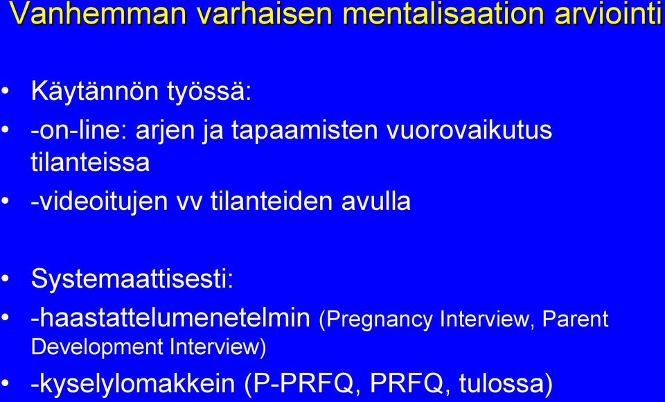 vv tilanteiden avulla Systemaattisesti: -haastattelumenetelmin