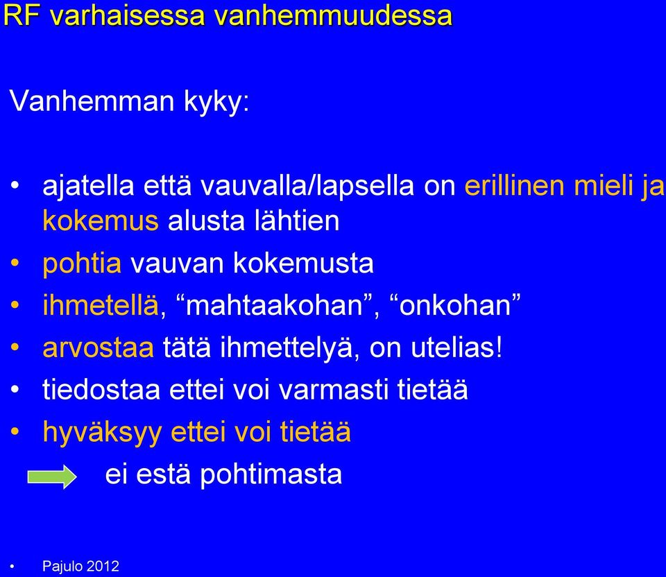 vauvan kokemusta ihmetellä, mahtaakohan, onkohan arvostaa tätä ihmettelyä,