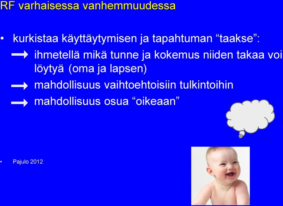 niiden takaa voi löytyä (oma ja lapsen) mahdollisuus