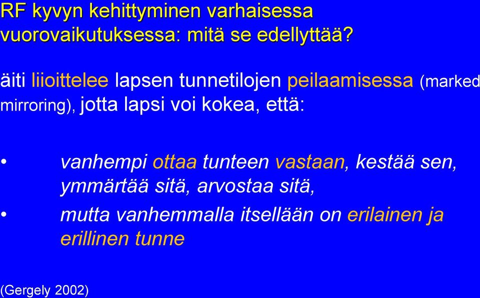 lapsi voi kokea, että: vanhempi ottaa tunteen vastaan, kestää sen, ymmärtää