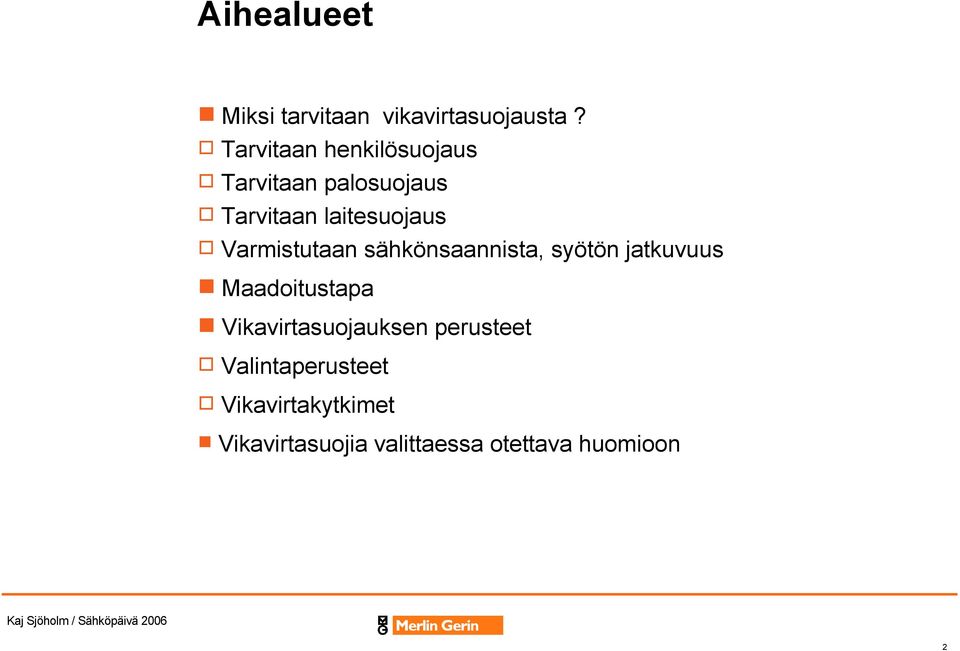 Varmistutaan sähkönsaannista, syötön jatkuvuus Maadoitustapa