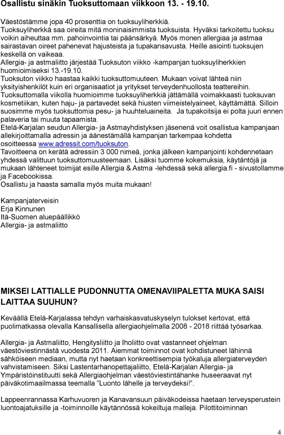 Heille asiointi tuoksujen keskellä on vaikeaa. Allergia- ja astmaliitto järjestää Tuoksuton viikko -kampanjan tuoksuyliherkkien huomioimiseksi 13.-19.10.