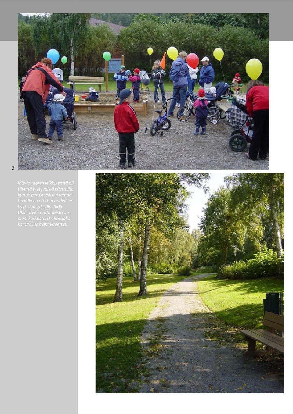 otettiin uudelleen käyttöön syksyllä 2005.