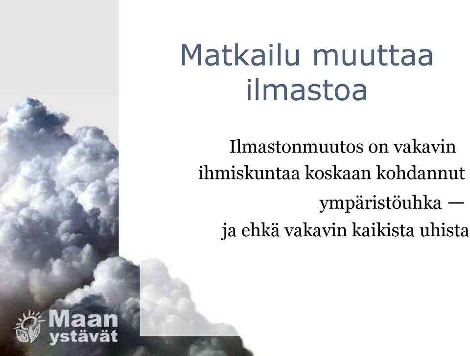 ihmiskuntaa koskaan kohdannut