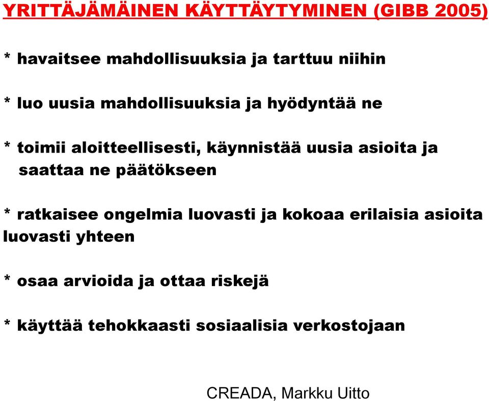 asioita ja saattaa ne päätökseen * ratkaisee ongelmia luovasti ja kokoaa erilaisia asioita