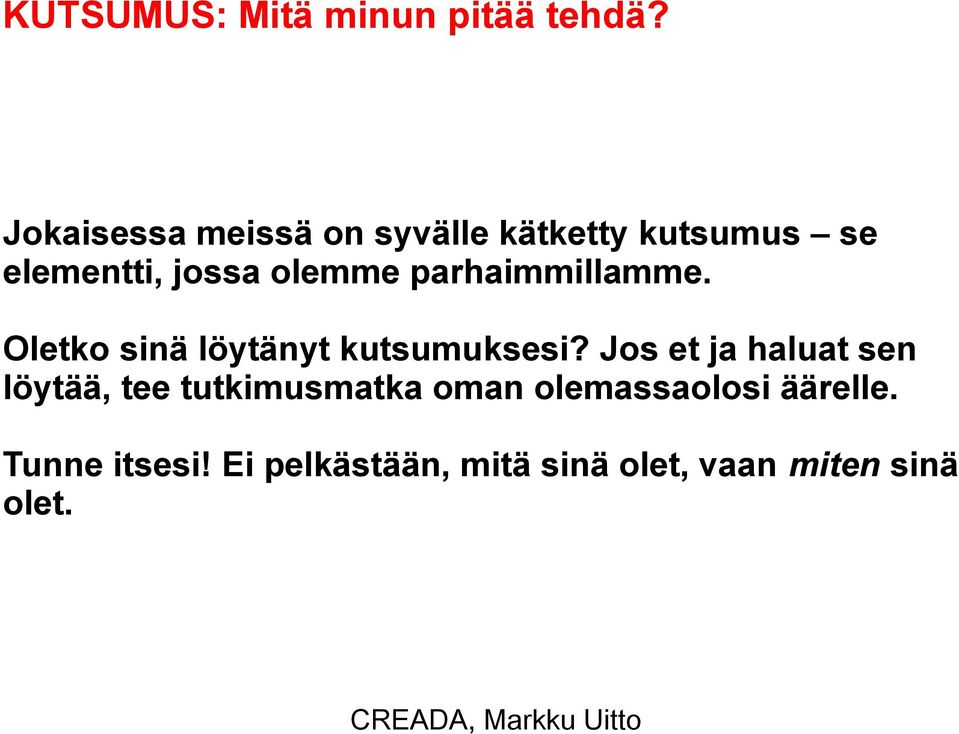 parhaimmillamme. Oletko sinä löytänyt kutsumuksesi?