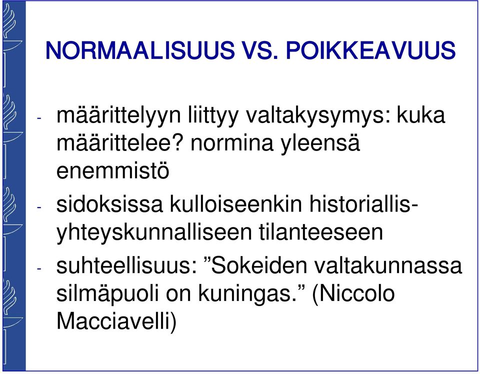 normina yleensä enemmistö - sidoksissa kulloiseenkin