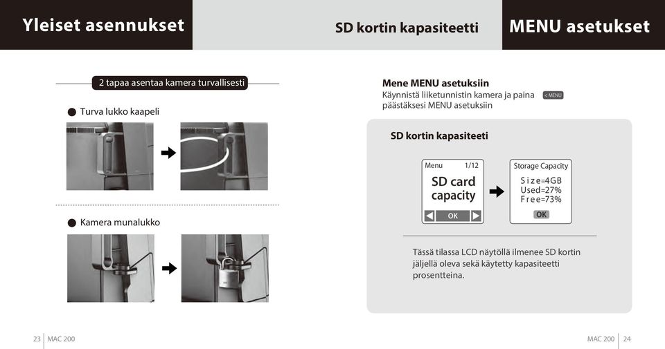 kapasiteeti 2 Kamera munalukko Menu 1/12 SD card capacity Storage Capacity Size= 4GB Used= 27% Free= 73% Tässä