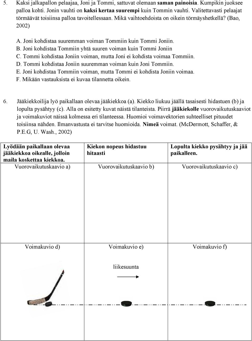 Vuorovaikutuskaavion Ja Voimakuvion Muodostamista Ja Newtonin 3 Lain Osaamista Testaavia Tehtavia Pdf Free Download