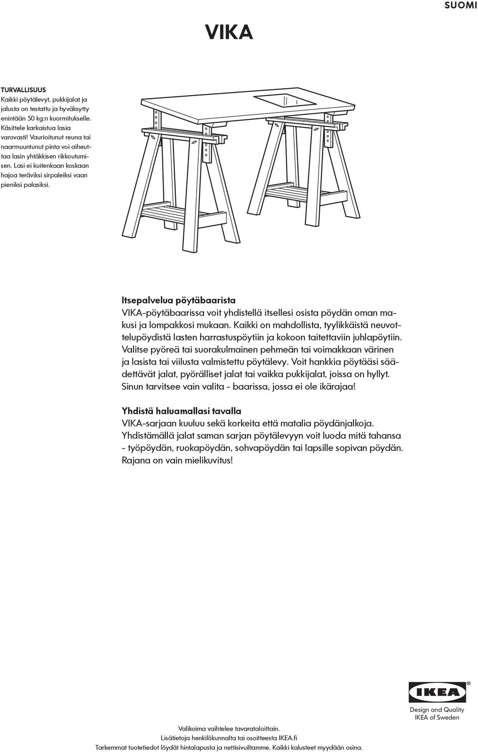 Itsepalvelua pöytäbaarista -pöytäbaarissa voit yhdistellä itsellesi osista pöydän oman makusi ja lompakkosi mukaan.