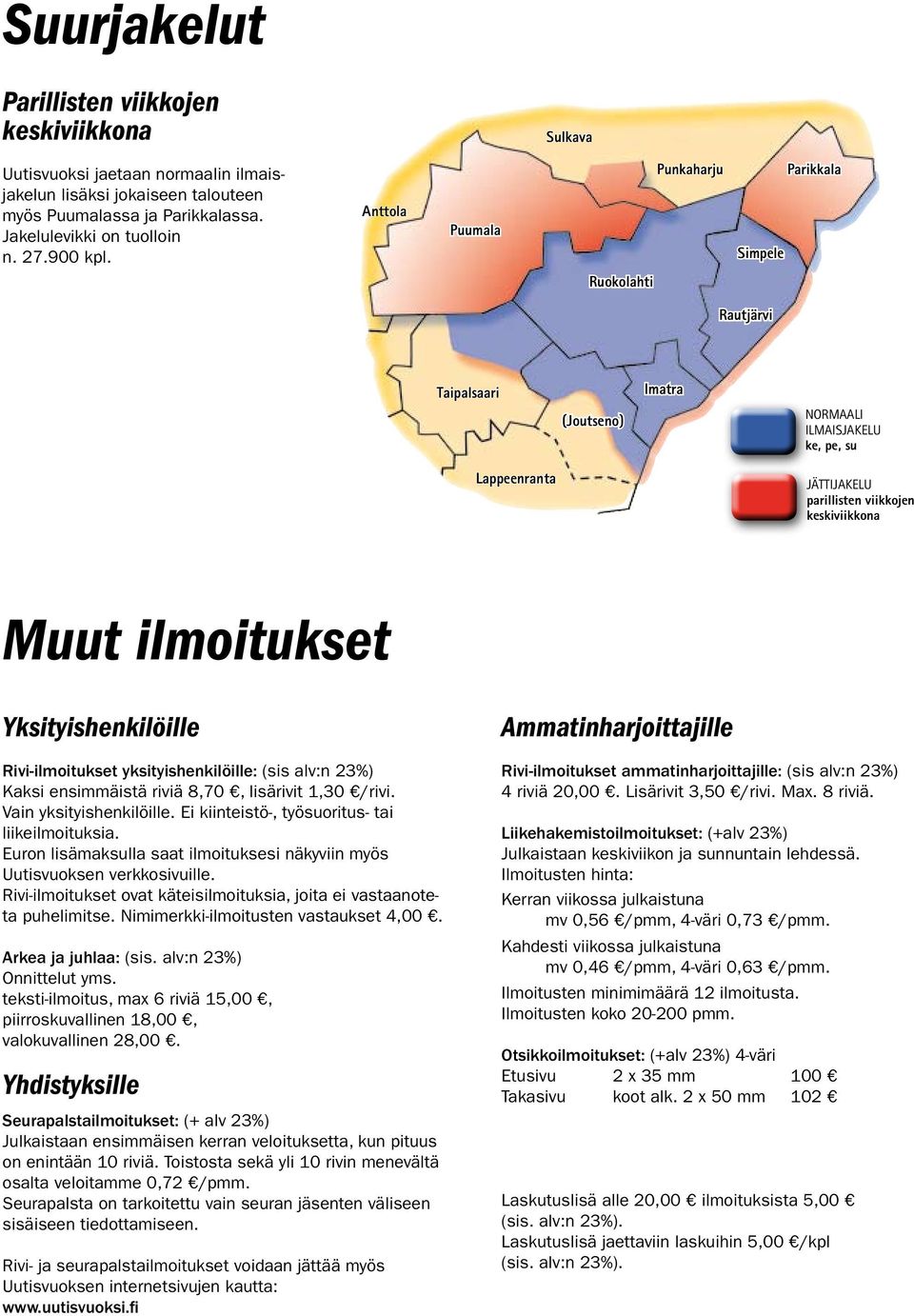 Anttola Puumala Punkaharju Simpele Parikkala Ruokolahti Rautjärvi Taipalsaari Imatra (Joutseno) NORMAALI ILMAISJAKELU ke, pe, su Lappeenranta JÄTTIJAKELU parillisten viikkojen keskiviikkona Muut