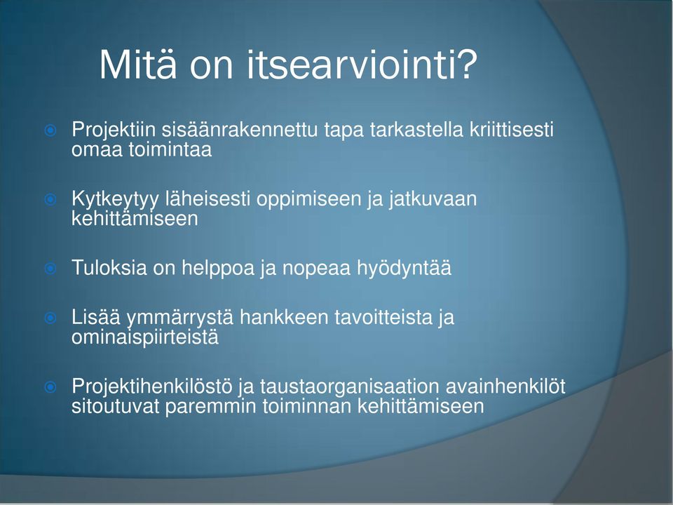 läheisesti oppimiseen ja jatkuvaan kehittämiseen Tuloksia on helppoa ja nopeaa hyödyntää