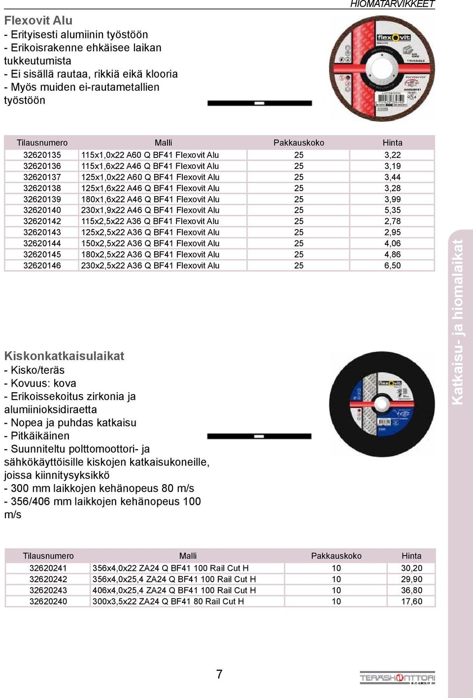 32620138 125x1,6x22 A46 Q BF41 Flexovit Alu 25 3,28 32620139 180x1,6x22 A46 Q BF41 Flexovit Alu 25 3,99 32620140 230x1,9x22 A46 Q BF41 Flexovit Alu 25 5,35 32620142 115x2,5x22 A36 Q BF41 Flexovit Alu