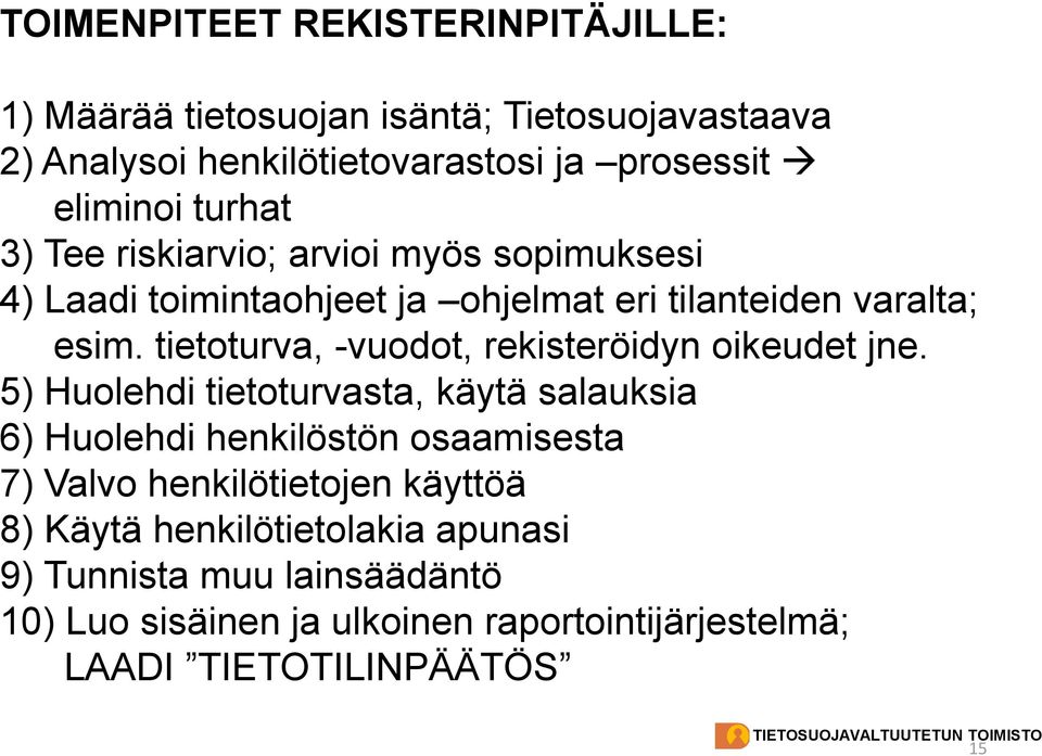 tietoturva, -vuodot, rekisteröidyn oikeudet jne.