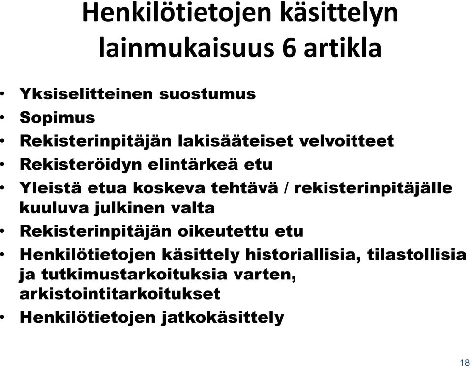 rekisterinpitäjälle kuuluva julkinen valta Rekisterinpitäjän oikeutettu etu Henkilötietojen käsittely