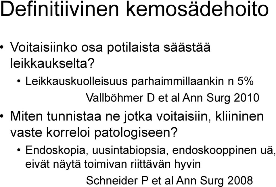 tunnistaa ne jotka voitaisiin, kliininen vaste korreloi patologiseen?