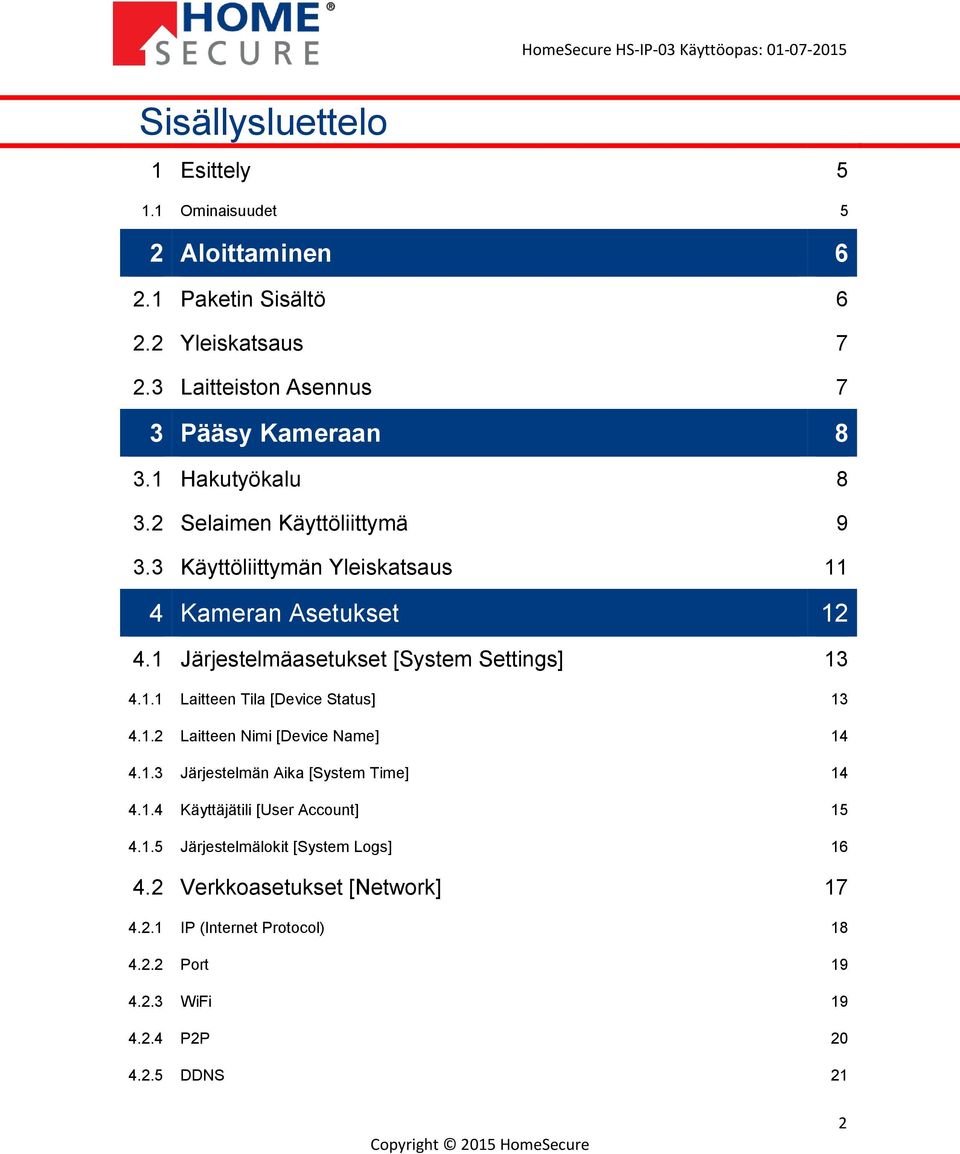 1.2 Laitteen Nimi [Device Name] 14 4.1.3 Järjestelmän Aika [System Time] 14 4.1.4 Käyttäjätili [User Account] 15 4.1.5 Järjestelmälokit [System Logs] 16 4.