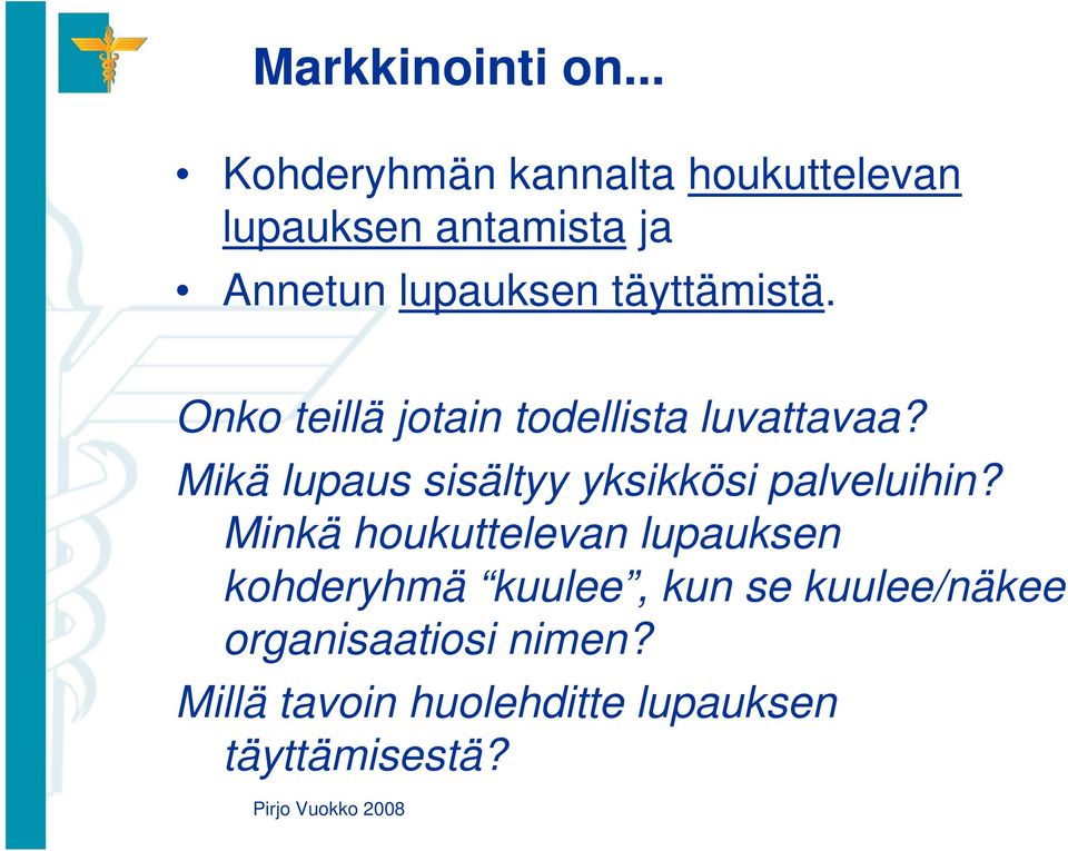 täyttämistä. Onko teillä jotain todellista luvattavaa?