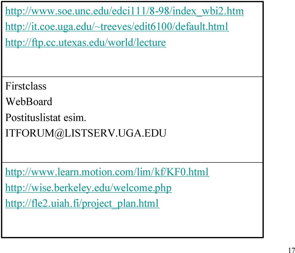 edu/world/lecture Firstclass WebBoard Postituslistat esim. ITFORUM@LISTSERV.UGA.