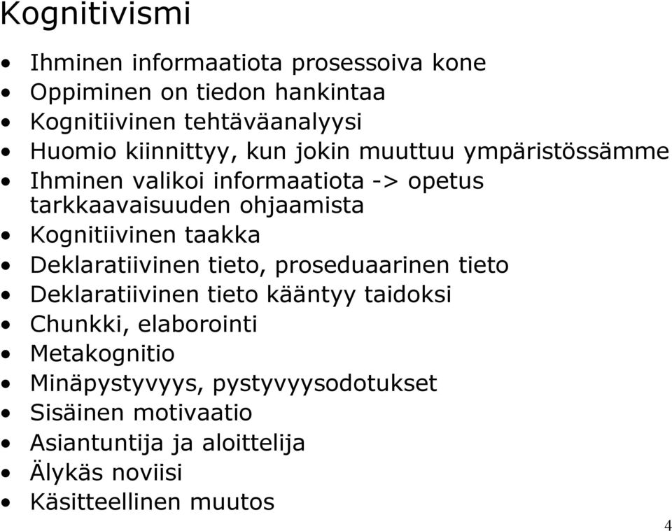 Kognitiivinen taakka Deklaratiivinen tieto, proseduaarinen tieto Deklaratiivinen tieto kääntyy taidoksi Chunkki,