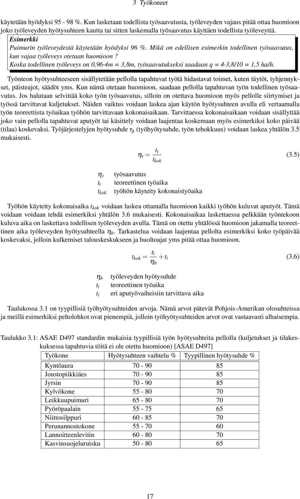 Puimurin työleveydestä käytetään hyödyksi 96 %. Mikä on edellisen esimerkin todellinen työsaavutus, kun vajaa työleveys otetaan huomioon?