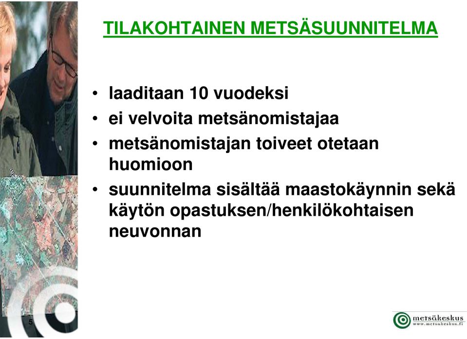 metsänomistajan toiveet otetaan huomioon