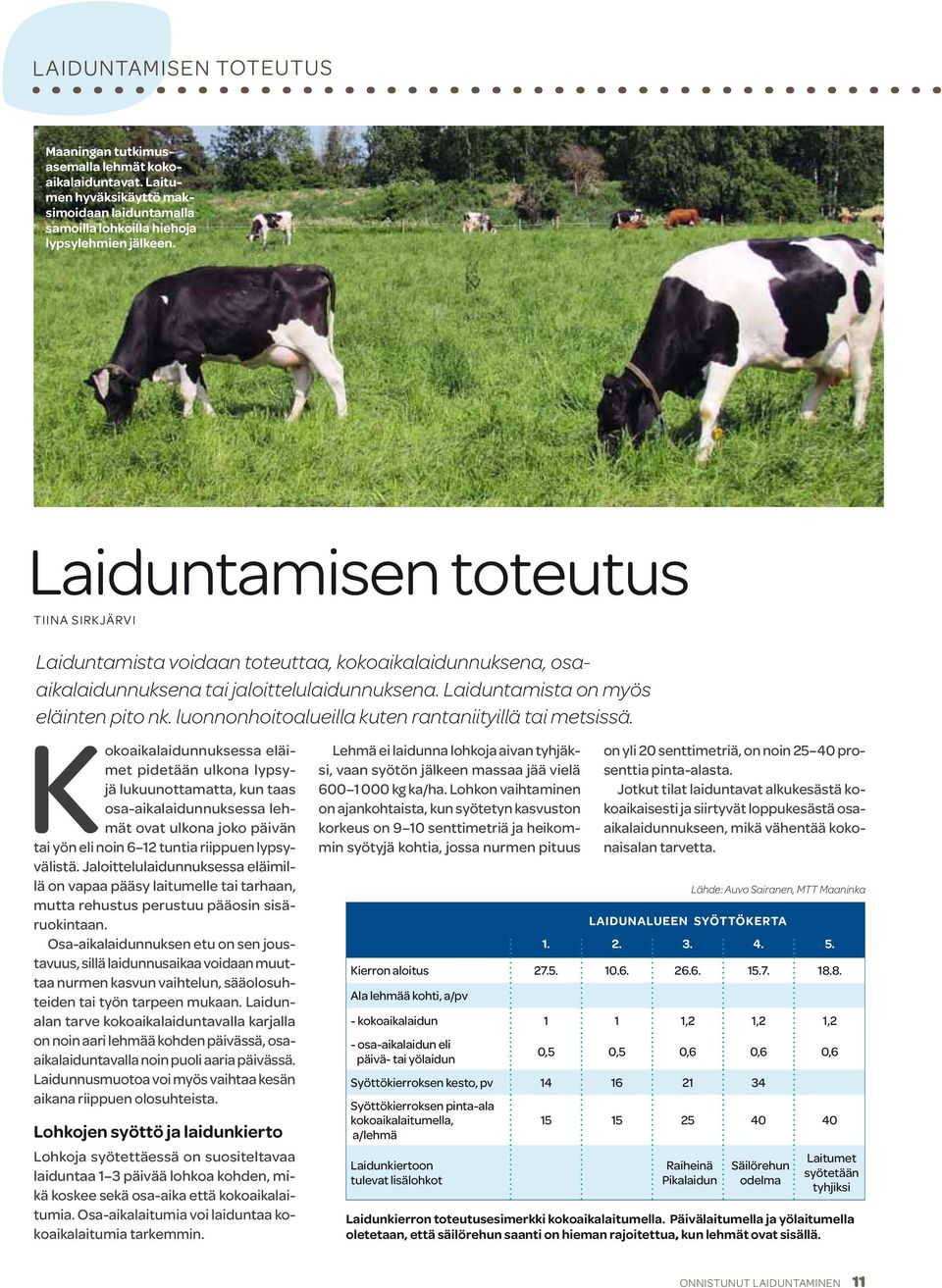 luonnonhoitoalueilla kuten rantaniityillä tai metsissä.