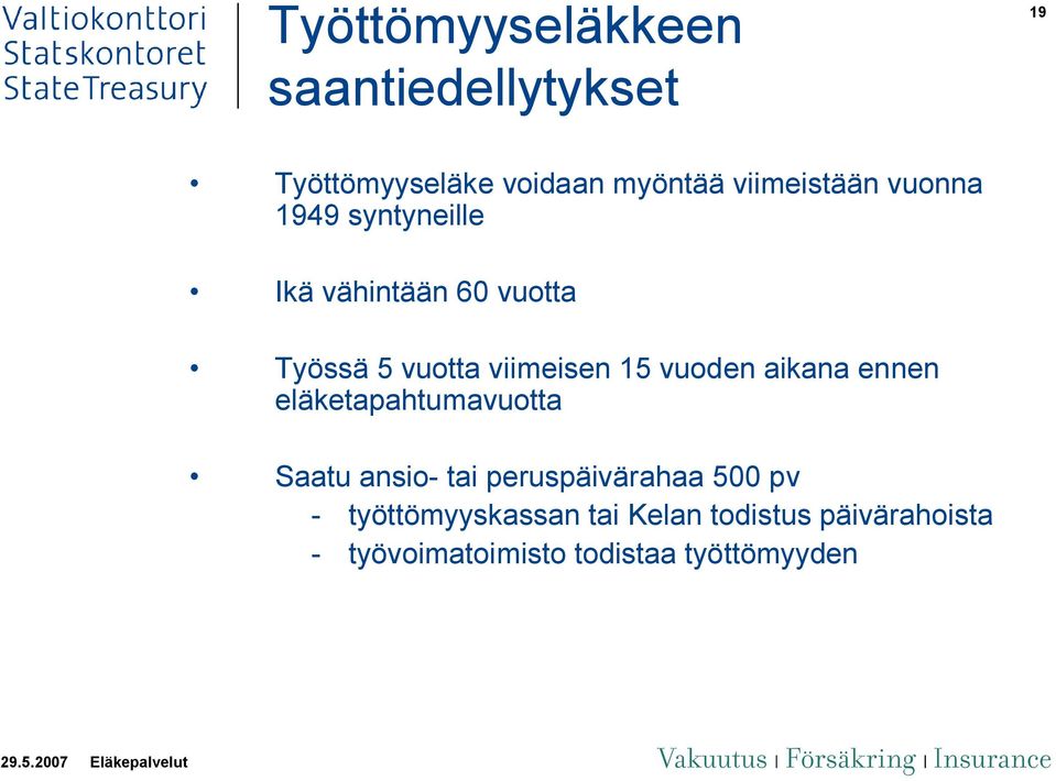 viimeisen 15 vuoden aikana ennen eläketapahtumavuotta Saatu ansio- tai