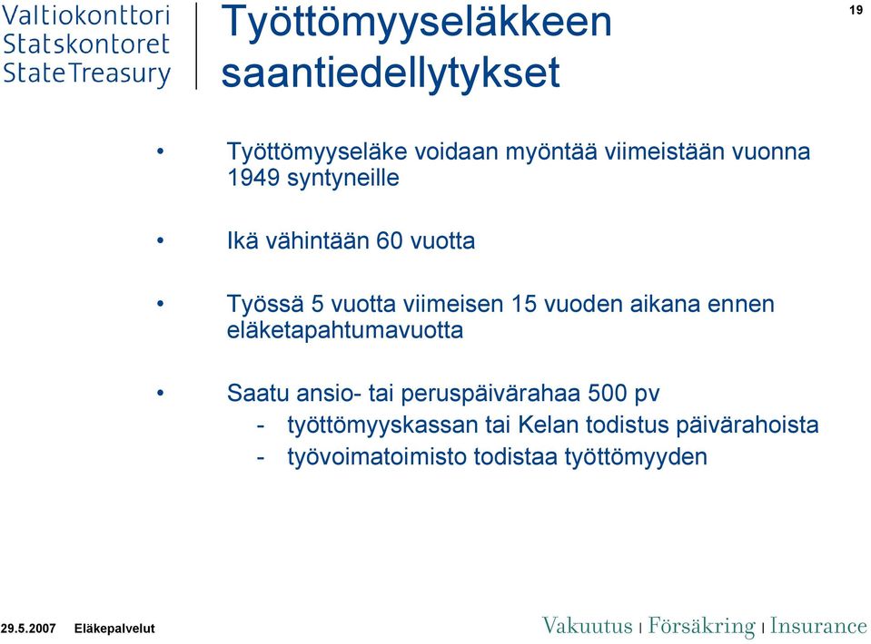 viimeisen 15 vuoden aikana ennen eläketapahtumavuotta Saatu ansio- tai